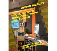 HOUSE AUCTION RADIO TALK SHOW - 2ND EDITION: TO IMPROVE REAL ESTATE EVERYWHERE