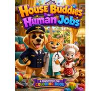 House Buddies in Human Jobs: A Pawsitively Fun Coloring Book for Kids - Ages 2-8 (Animal Jobs Coloring Series)