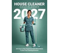 House Cleaner Daily Planner 2027: Daily Organizer for Professional Cleaners | Job Scheduler, Client Tracker & Weekly Planning | 6x9 Portable Planner: ... More Clients & Grow Your Cleaning Business