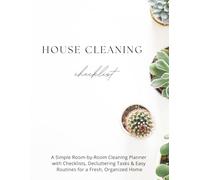 HOUSE CLEANING CHECKLIST: A Simple Room-by-Room Cleaning Planner with Checklists, Decluttering Tasks & Easy Routines for a Fresh, Organized Home