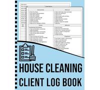 House Cleaning Client Log Book: Client Contact, Cleaning Services, Appointments, Schedules, Checklists, Payment Tracker & Notes | Customer Record Logbook for Cleaning Businesses