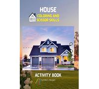 House Coloring and Scissor Skills Activity Book: Official Coloring and Scissor Pages with Houses for Kids Ages 3 and Up | Coloring and Scissor Skills ... Desings| Amazing Gift for Kids Ages 3 and Up