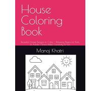 House Coloring Book: Beautiful Home Designs to Color - Relaxing Pages for Kids & Adults | Stress Relief, Creativity & Fun