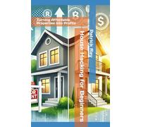 House Hacking for Beginners: Turning Affordable Properties into Profits
