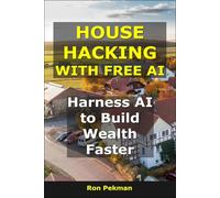 House Hacking With Free AI: Harness AI to Build Wealth Faster (AI for Investors)