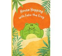 House Hopping with Felix the Frog