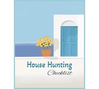 House Hunting Checklist: Property Viewing Journal & Comparison Logbook to Stay Organized, Record Details, and Find Your Perfect Home