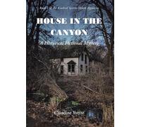 House in the Canyon: A Historical Fictional Mystery