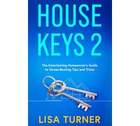 House Keys 2: The Entertaining Homeowner's Guide to Stress-Busting Tips and Tricks