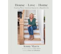 House + Love = Home: Creating Warm, Intentional Spaces for a Beautiful Life