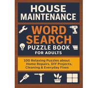 House Maintenance Word Search Puzzle Book: 100 Relaxing Puzzles About Home Repairs, DIY Projects, Cleaning & Everyday Fixes, + Solutions, 8.5*11 ... Seniors, Christmas Gifts, Traveling, Camping