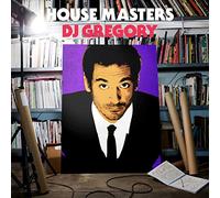 House Masters: DJ Gregory - HOUSE MASTERS: DJ GREGORY