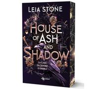 House of ash and shadow. La casa di cenere e ombra: Vol. 1 (Narrativa)