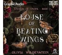 House of Beating Wings [Dramatized Adaptation]: The Kingdom of Crows 1