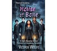 House of Bone: A Dark Reverse Harem Paranormal Academy Romance (Thornveil Academy)