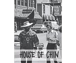 House of Chin: The Chins in Champaign, Illinois: House of Chin and the Hong Kong Restaurant (George Chin Restaurants: A Culinary Legacy in Champaign, Illinois)