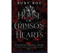 House of Crimson Hearts: A Steamy Vampire Fantasy Romance (1) (Kingdom of Immortal Lovers)