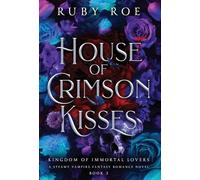 House of Crimson Kisses: A Steamy Vampire Fantasy Romance (2) (Kingdom of Immortal Lovers)