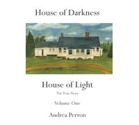 House of Darkness House of Light: The True Story Volume One: 1