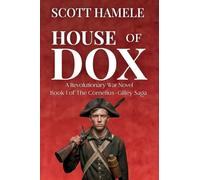 House of Dox: A Revolutionary War Novel: 1 (The Cornelius-Gilley Saga)