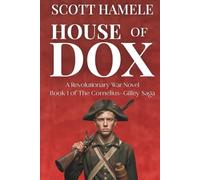 House of Dox: A Revolutionary War Novel (The Cornelius-Gilley Saga)