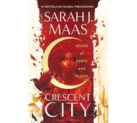 House of Earth and Blood: The epic new fantasy series from multi-million and #1 New York Times bestselling author Sarah J. Maas (Crescent City)