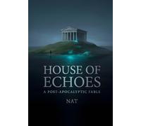 House of Echoes: A Post-Apocalyptic Fable