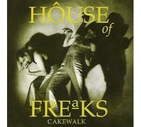 House Of Freaks - Cakewalk