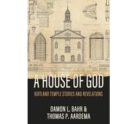 House of God: Kirtland Temple Stories and Revelations