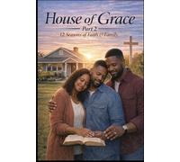 House of Grace: Seasons of Refinement Part 2 - A Continuing Journey of Faith, Marriage, Purpose & the Making of a Young Man "When the foundation has been laid, the refining fire reveals what endures."