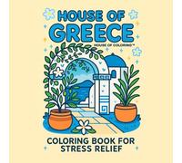 House Of Greece: Cute and Cozy Coloring Book For Adults: Simple Easy Coloring Book For Stress Relief and Relaxation (Color With Me)