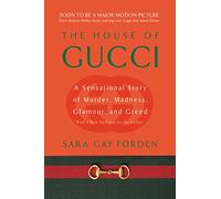 House of Gucci: A Sensational Story of Murder, Madness, Glamour, and Greed