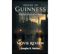 House of Guinness (Movie Review): Exploring the Plot, Cast and Things you should know Before it Hits the Theater (Amazing Film to Checkout 2025)