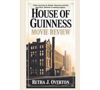 HOUSE OF GUINNESS MOVIE REVIEW: Their Journey to Global Success and the Sacrifices Behind a Lasting Legacy