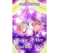 House of Her Radiant Ruin: 2 (Ruinous House Saga)