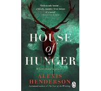 House of Hunger: the shiver-inducing, skin-prickling, mouth-watering feast of a Gothic novel