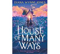 House of Many Ways: The Magical Children's Fantasy Sequel to Howl’s Moving Castle