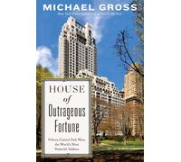 House of Outrageous Fortune: Fifteen Central Park West, the World's Most Powerful Address