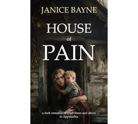 House of Pain: a dark romance of cruel times and abuse in Appalachia