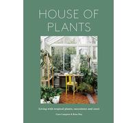 House of Plants: Living with tropical plants, succulents and cacti