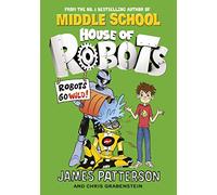 House of Robots. Robots Go Wild: (House of Robots 2)