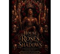 House of Roses and Shadows: An Adult Coloring Book of Gothic Luxury, Dark Romance & Burlesque Beauty