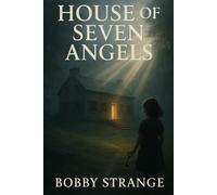 House of Seven Angels: A Story of Light and the Quiet Work of Grace