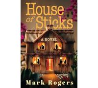 House of Sticks: A Novel of Foreclosure, Desperation, Best Intentions and Betrayal
