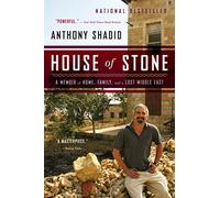 House of Stone: A Memoir of Home, Family, and a Lost Middle East