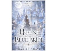 House of the Blue Bride: A Gothic Romantasy of Living Shadows and Borrowed Identities: 3 (The White Bride Covenant)