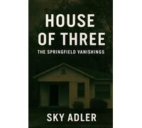 House of Three: The Springfield Vanishings