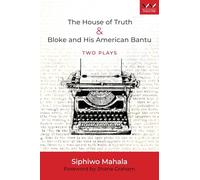 House of Truth & Bloke and His American Bantu: Two Plays
