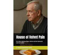 House of Velvet Pain: Ein Leben zwischen Glanz, Verlust und der Sehnsucht nach sich selbst
