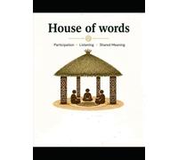 HOUSE OF WORDS: Participation Listening Shared Meaning